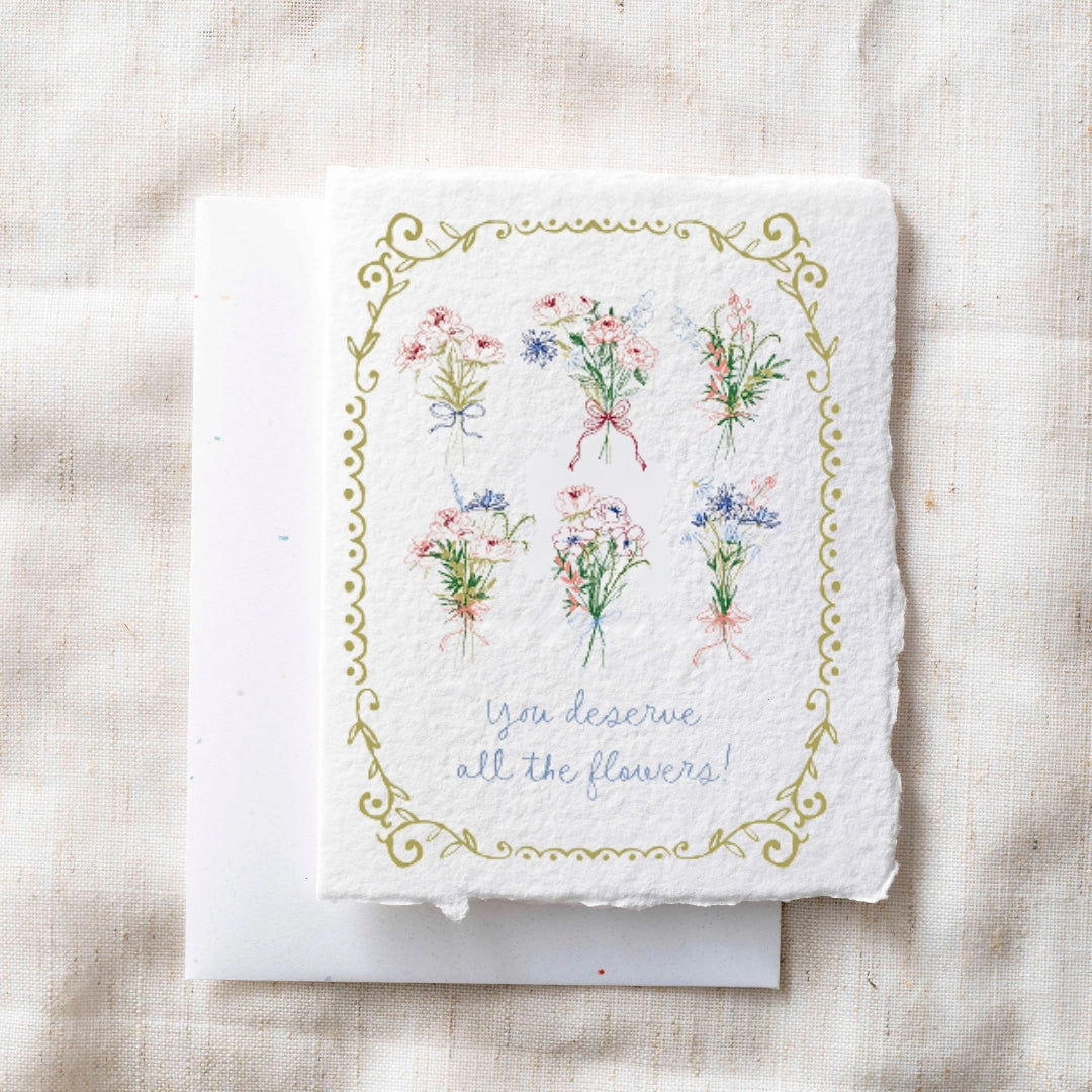 You Deserve All the Flowers | Greeting Card